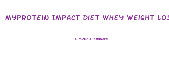 Myprotein Impact Diet Whey Weight Loss