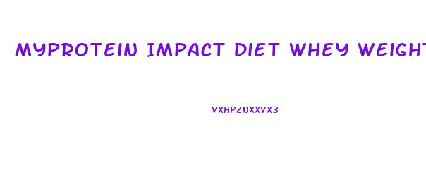 Myprotein Impact Diet Whey Weight Loss