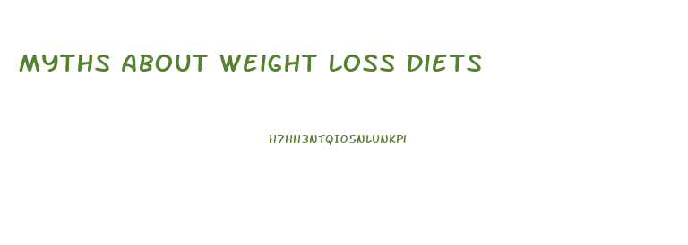 Myths About Weight Loss Diets