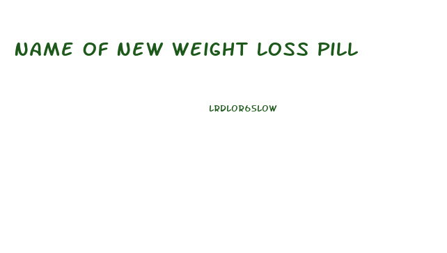 Name Of New Weight Loss Pill