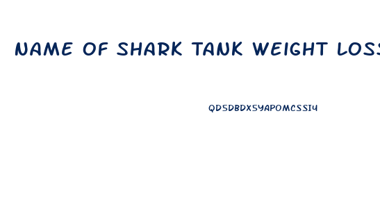 Name Of Shark Tank Weight Loss Gummies