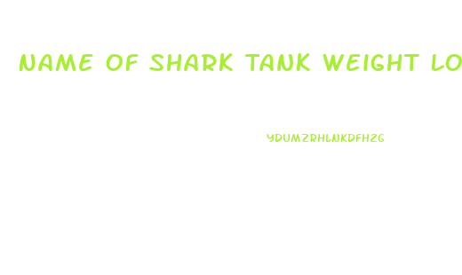 Name Of Shark Tank Weight Loss Gummies