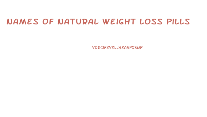 Names Of Natural Weight Loss Pills