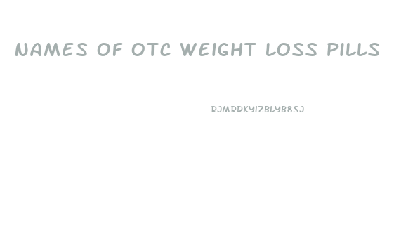 Names Of Otc Weight Loss Pills