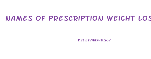 Names Of Prescription Weight Loss Pills