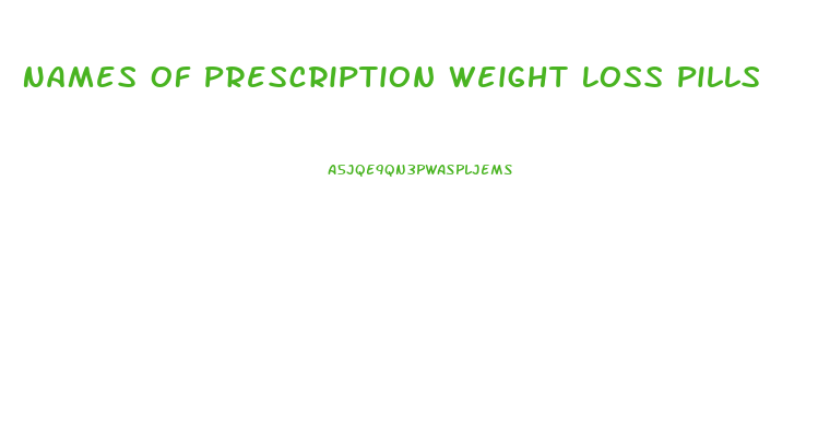 Names Of Prescription Weight Loss Pills