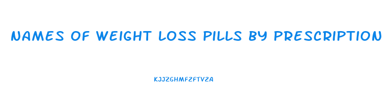 Names Of Weight Loss Pills By Prescription