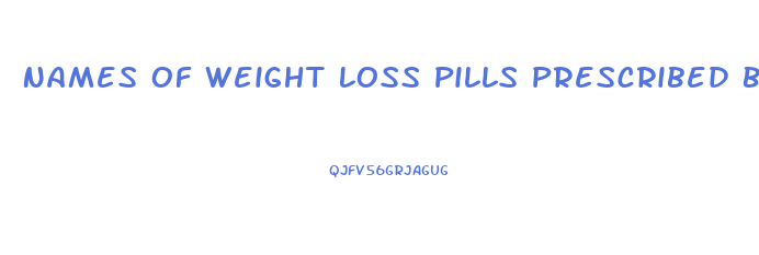 Names Of Weight Loss Pills Prescribed By Doctors