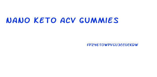 Nano Keto Acv Gummies