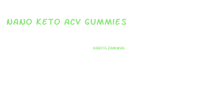 Nano Keto Acv Gummies