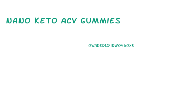 Nano Keto Acv Gummies