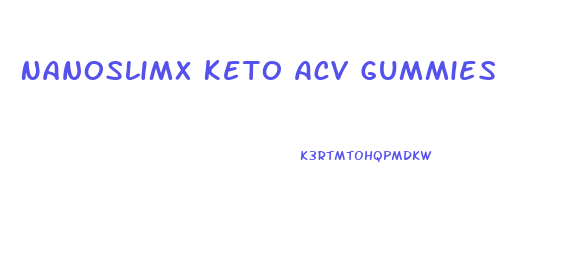 Nanoslimx Keto Acv Gummies