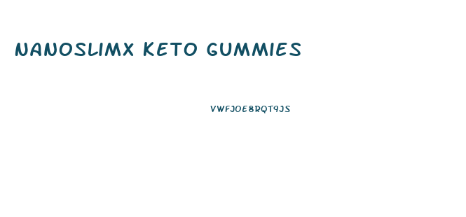 Nanoslimx Keto Gummies