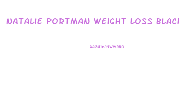 Natalie Portman Weight Loss Black Swan Diet