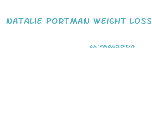 Natalie Portman Weight Loss Black Swan Diet