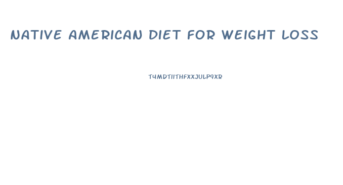 Native American Diet For Weight Loss