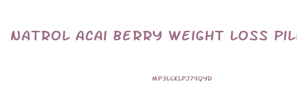 Natrol Acai Berry Weight Loss Pills