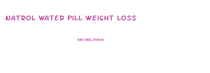 Natrol Water Pill Weight Loss