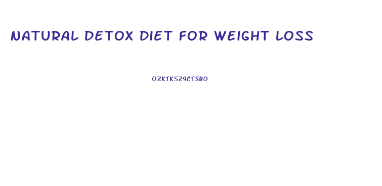 Natural Detox Diet For Weight Loss