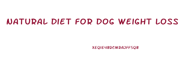 Natural Diet For Dog Weight Loss