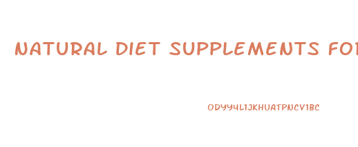 Natural Diet Supplements For Weight Loss