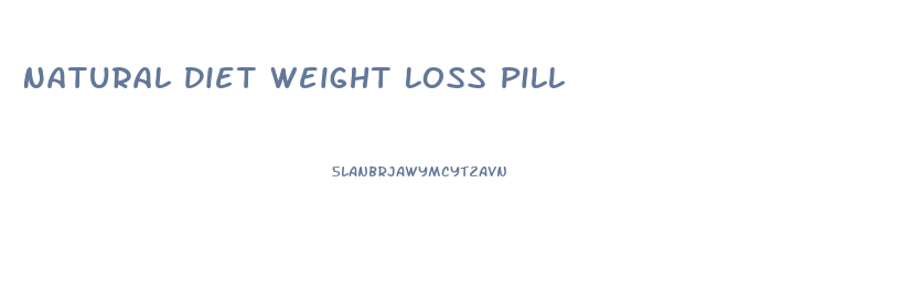 Natural Diet Weight Loss Pill