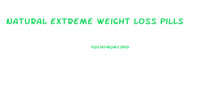 Natural Extreme Weight Loss Pills