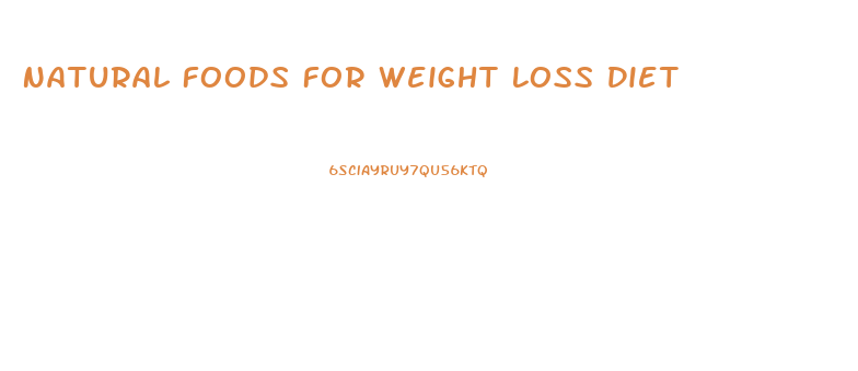 Natural Foods For Weight Loss Diet