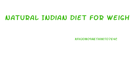 Natural Indian Diet For Weight Loss