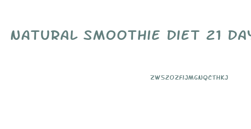 Natural Smoothie Diet 21 Day Weight Loss Program