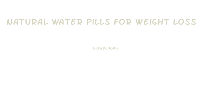 Natural Water Pills For Weight Loss