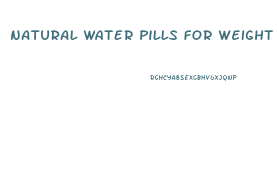 Natural Water Pills For Weight Loss