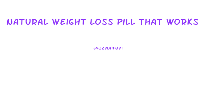 Natural Weight Loss Pill That Works