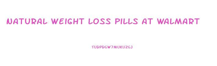 Natural Weight Loss Pills At Walmart