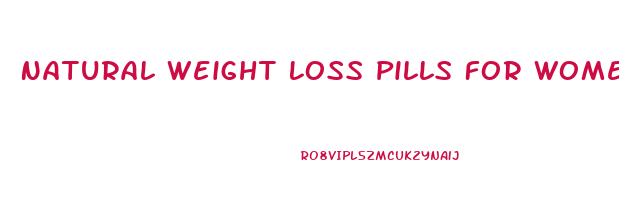 Natural Weight Loss Pills For Women