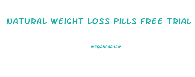 Natural Weight Loss Pills Free Trial