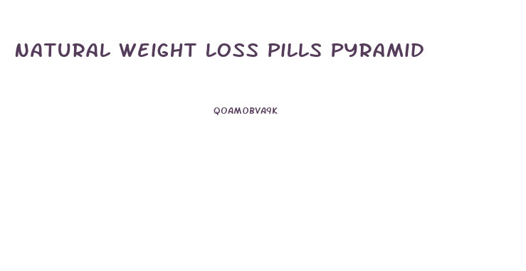 Natural Weight Loss Pills Pyramid