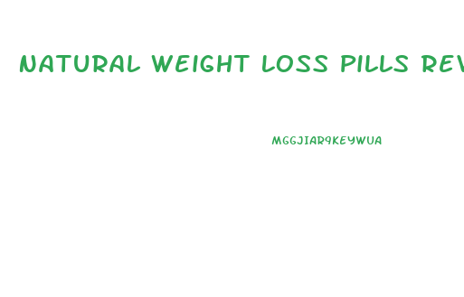 Natural Weight Loss Pills Reviews