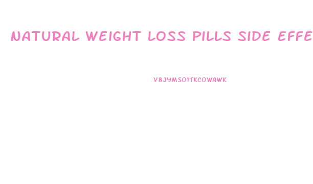 Natural Weight Loss Pills Side Effects