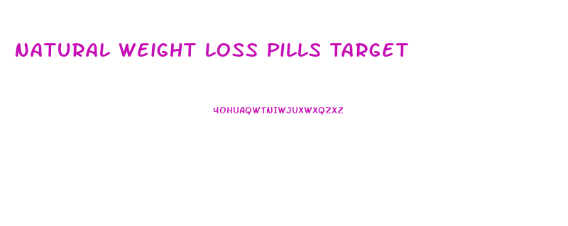 Natural Weight Loss Pills Target