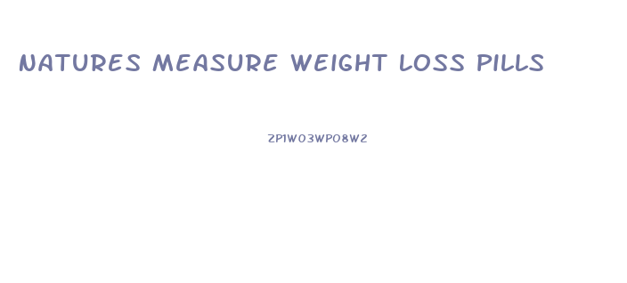 Natures Measure Weight Loss Pills