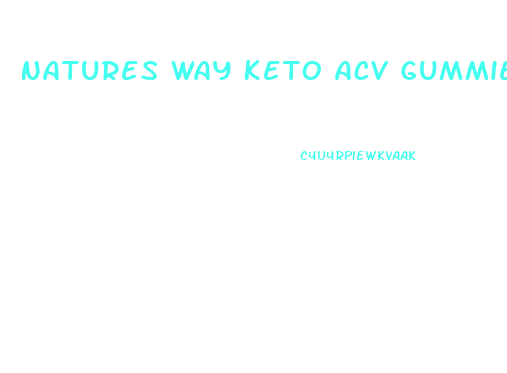 Natures Way Keto Acv Gummies