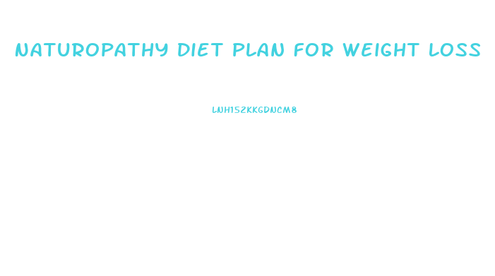 Naturopathy Diet Plan For Weight Loss