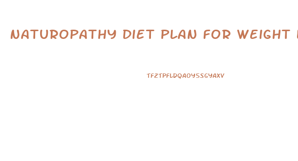 Naturopathy Diet Plan For Weight Loss