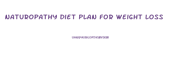 Naturopathy Diet Plan For Weight Loss