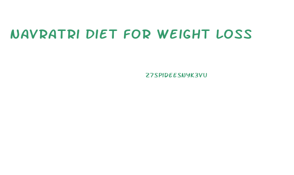 Navratri Diet For Weight Loss