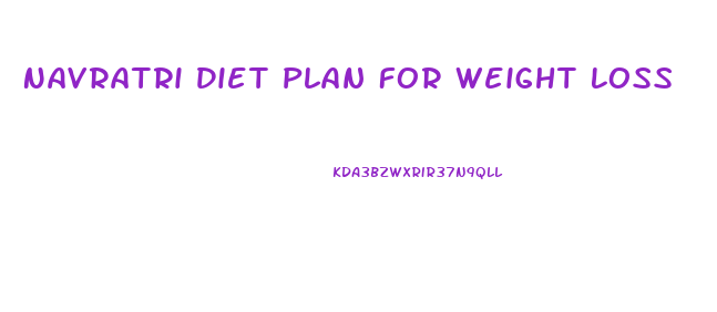 Navratri Diet Plan For Weight Loss