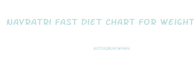 Navratri Fast Diet Chart For Weight Loss