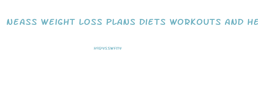 Neass Weight Loss Plans Diets Workouts And Health Tips