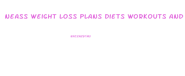 Neass Weight Loss Plans Diets Workouts And Health Tips